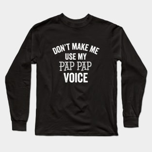 Funny Pap Pap Voice Loud Sarcastic Reveal Grandfather Gifts Long Sleeve T-Shirt